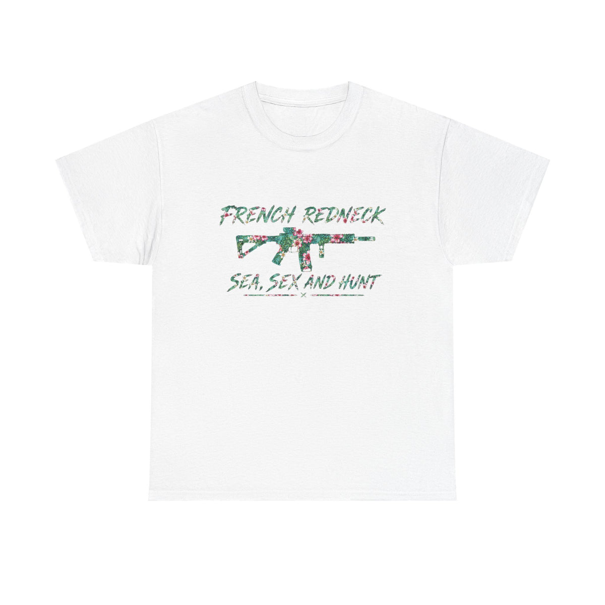 T-shirt French Redneck Sea Sexy and Hunt 1