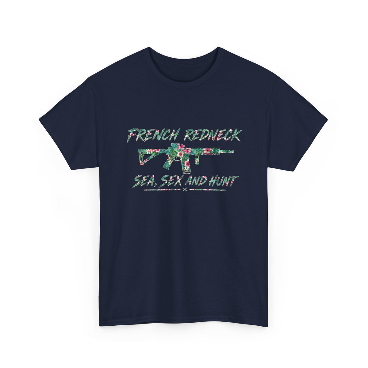 T-shirt French Redneck Sea Sexy and Hunt 1